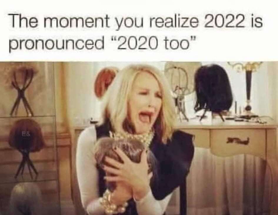 2022 is 2020 too meme