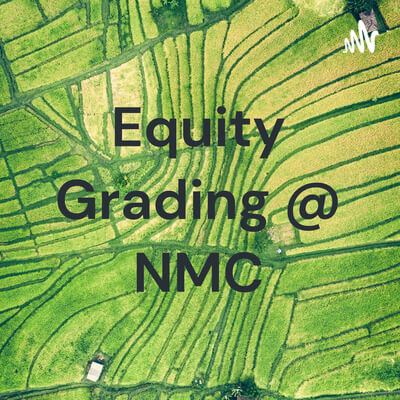 Episode 4 & 5 of the Podcast; Equity Grading @ NMC