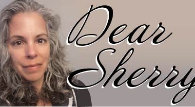 Dear Sherry: What Did I Miss?
