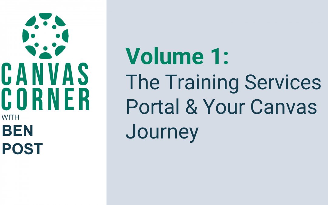 Canvas Corner Volume 1: The Training Services Portal & Your Canvas Journey