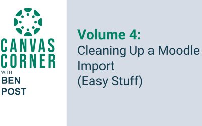 Canvas Corner Volume 4: Cleaning Up a Moodle Import (Easy Stuff)