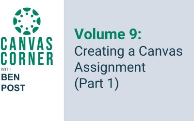 Canvas Corner Volume 9: Creating a Canvas Assignment (Part 1)