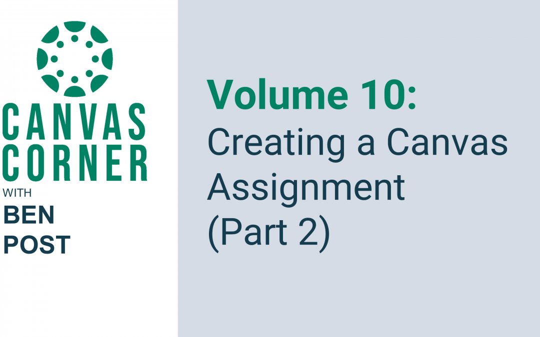 Canvas Corner Volume 10: Creating a Canvas Assignment (Part 2)