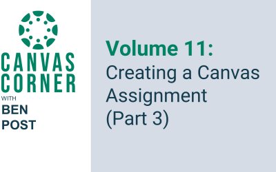 Canvas Corner Volume 11: Creating a Canvas Assignment (Part 3)