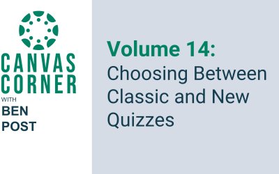 Canvas Corner Volume 14: Choosing Between Classic and New Quizzes