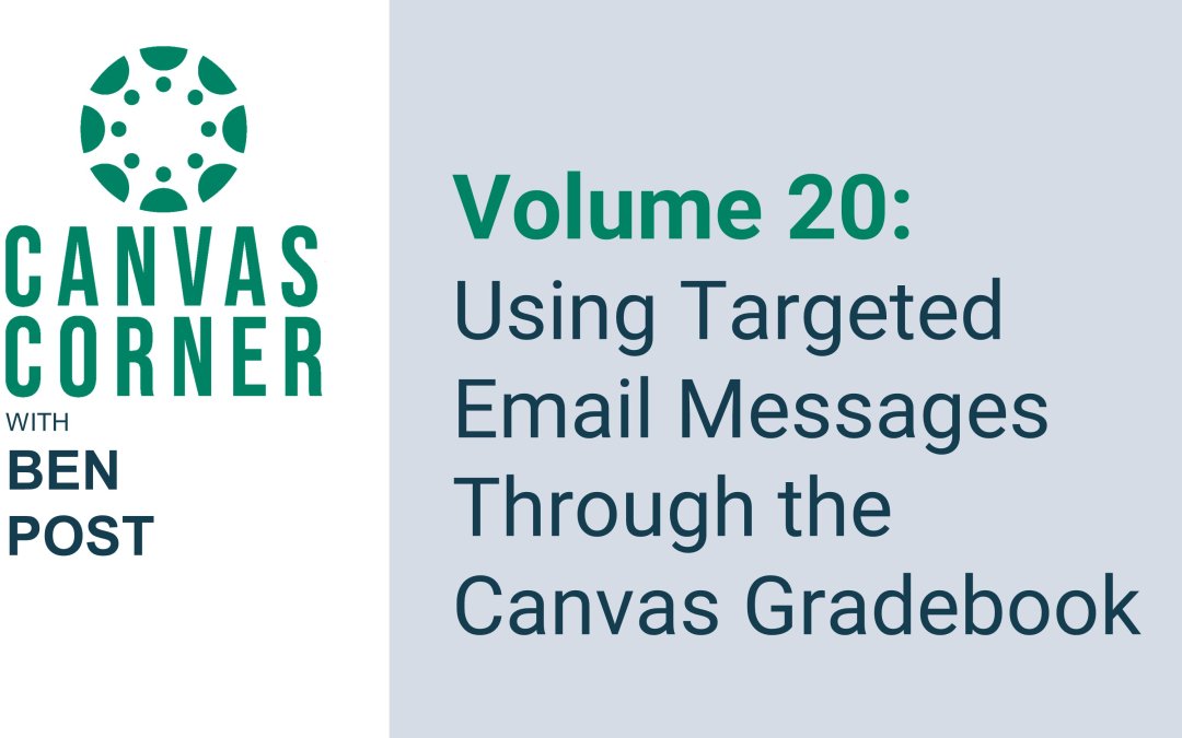 Canvas Corner Volume 20: Using Targeted Email Messages Through the Canvas Gradebook
