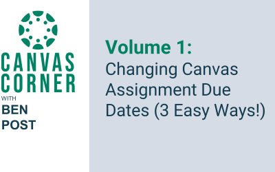 Canvas Corner Season 2, Volume 1: Changing Assignment Due Dates (3 Easy Ways!)