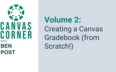 Canvas Corner Season 2, Volume 2:  Creating a Canvas Gradebook (from Scratch!)
