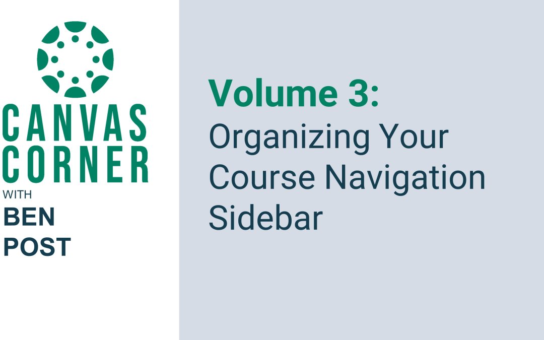 Canvas Corner Season 2, Volume 3: Organizing Your Course Navigation Sidebar