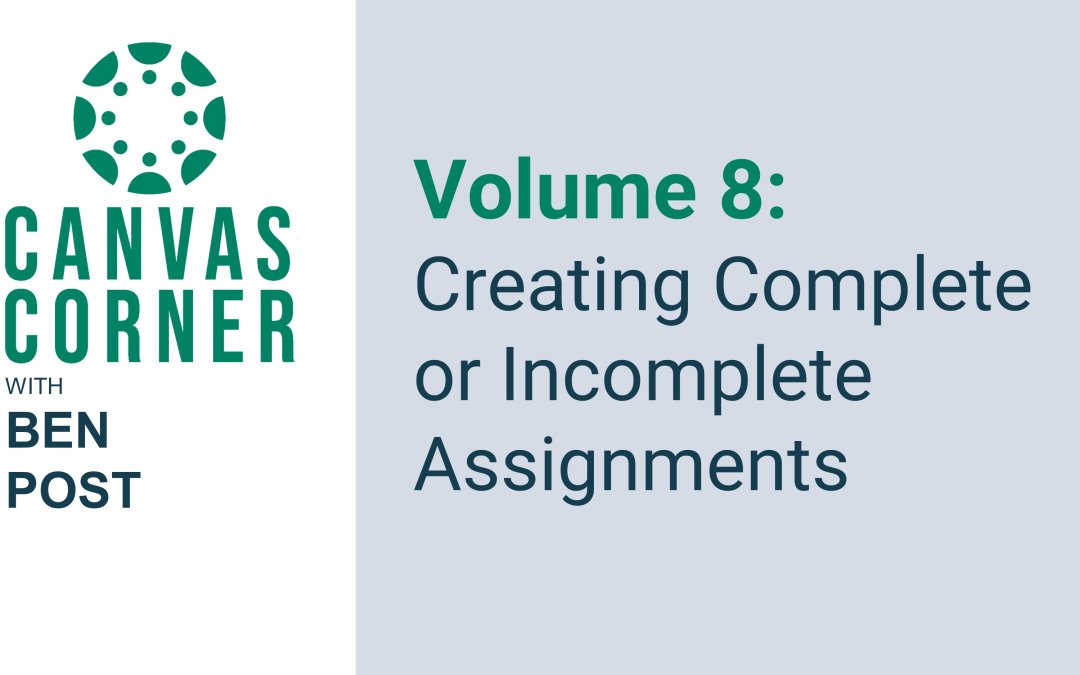 Canvas Corner Volume 8 (Season 2): Creating Complete/Incomplete Assignments