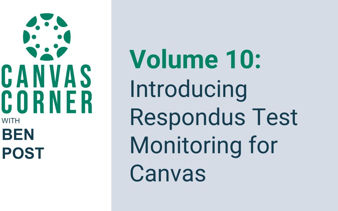 Canvas Corner Season 2, Volume 10: Introducing Respondus Test Monitoring for Canvas