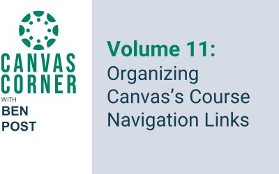Canvas Corner Season 2, Volume 11: Organizing Canvas’s Course Navigation Links
