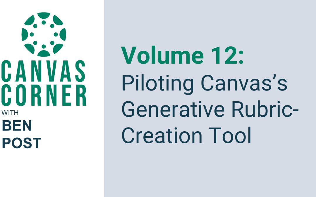 Canvas Corner Season 2, Volume 12: Piloting Canvas’s Generative Rubric-Creation Tool
