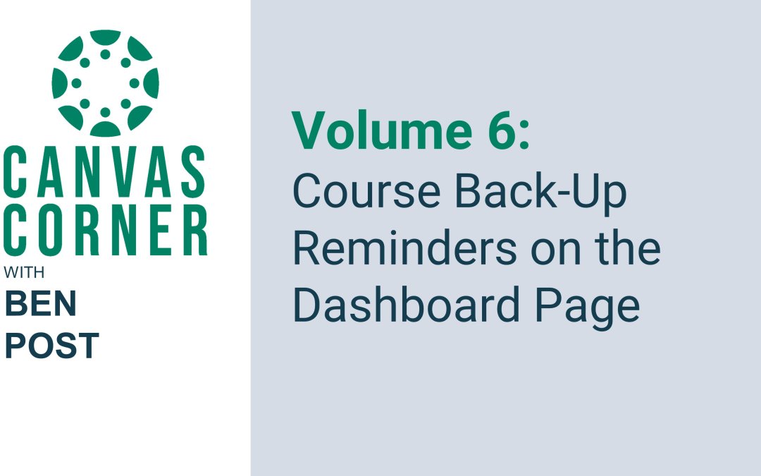 Canvas Corner Volume 6 (Season 3): Course Back-Up Reminders on the Dashboard Page